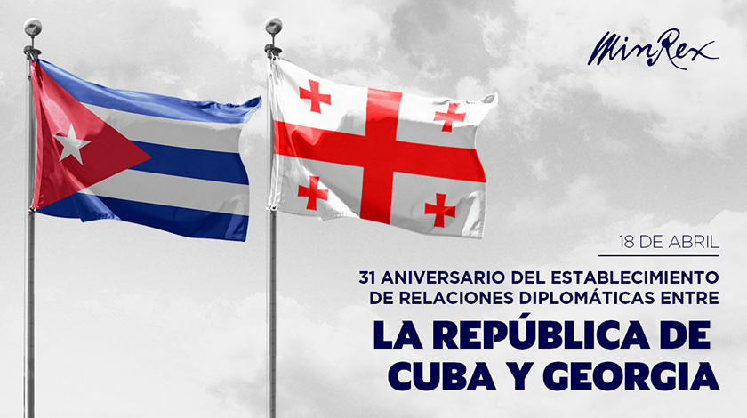 Cuba ratificó hoy la voluntad de desarrollar las relaciones con Georgia, en ocasión de celebrarse 31 años del establecimiento de las relaciones diplomáticas entre ambas naciones.